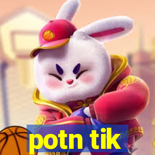 potn tik